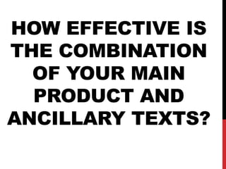 HOW EFFECTIVE IS
THE COMBINATION
OF YOUR MAIN
PRODUCT AND
ANCILLARY TEXTS?
 