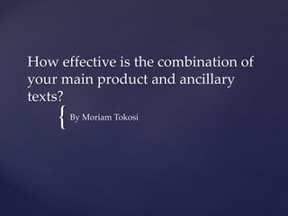 {
How effective is the combination of
your main product and ancillary
texts?
By Moriam Tokosi
 