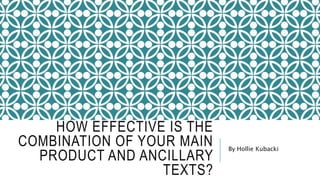 HOW EFFECTIVE IS THE
COMBINATION OF YOUR MAIN
PRODUCT AND ANCILLARY
TEXTS?
By Hollie Kubacki
 