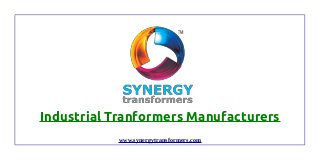 Industrial Tranformers Manufacturers
www.synergytransformers.com
 