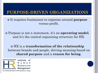 CONCLUSION AND WAY FORWARD
 HX provides a framework for companies to be the best versions of themselves.
 An HX-optimize...