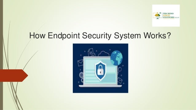 How Endpoint Security System Works?
 