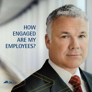 HOW
  ENGAGED
   ARE MY
EMPLOYEES?
 
