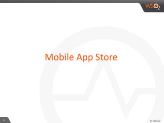 Mobile	
  App	
  Store	
  
6	
  
 