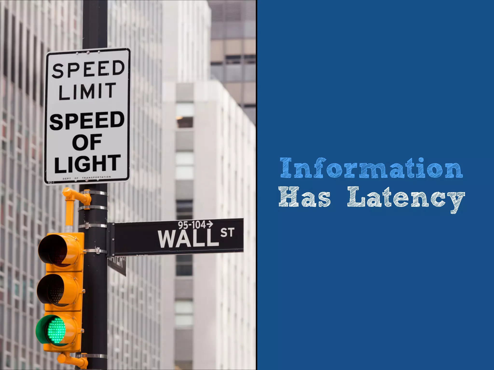 Information
Has Latency
 