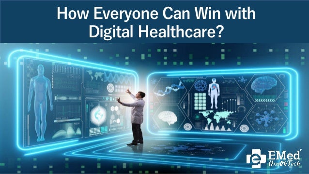 How Everyone Can Win with
Digital Healthcare?
 