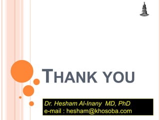 THANK YOU
Dr. Hesham Al-Inany MD, PhD
e-mail : hesham@khosoba.com
 