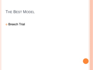 THE BEST MODEL
 Breech Trial
 