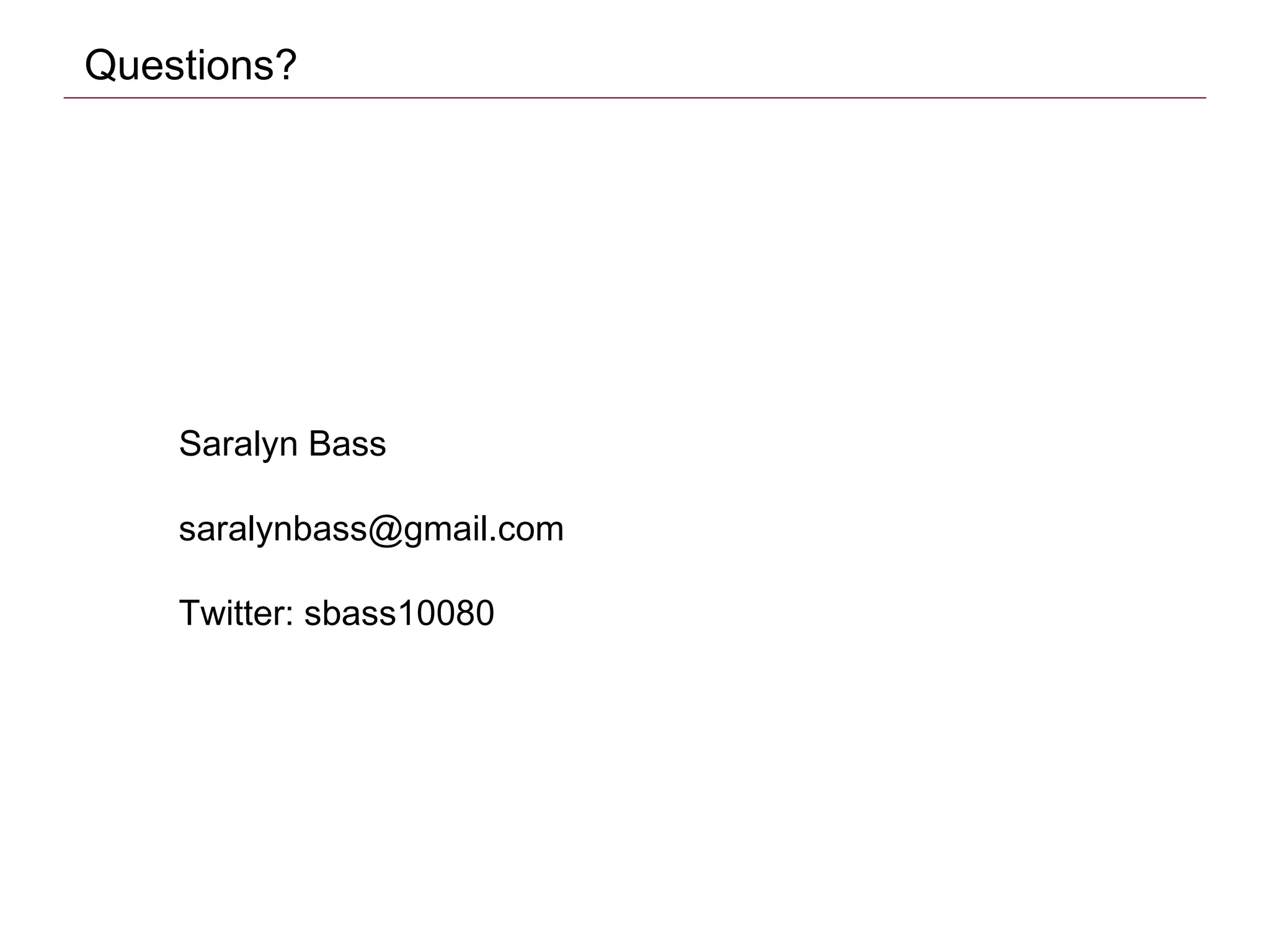 CONFIDENTIAL
Questions?
Saralyn Bass
saralynbass@gmail.com
Twitter: sbass10080
 