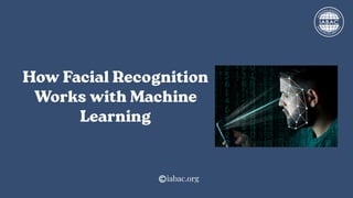 How Facial Recognition Works with Machine Learning | IABAC | PDF