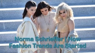 Norma Schrieffer | How
Fashion Trends Are Started
 