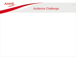 41 
Audience Challenge  