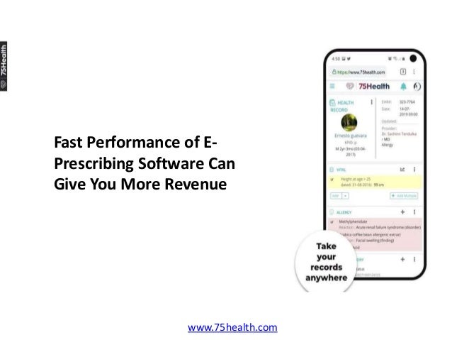Fast Performance of E-
Prescribing Software Can
Give You More Revenue
www.75health.com
 