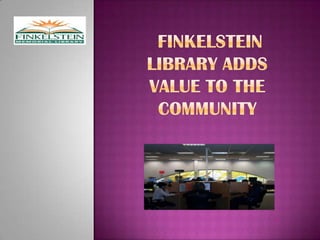 Finkelstein Library Adds Value to the Community 