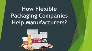 How Flexible
Packaging Companies
Help Manufacturers?
 