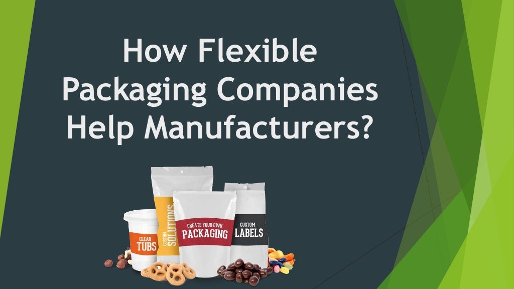 How Flexible Packaging Companies Help Manufacturers?