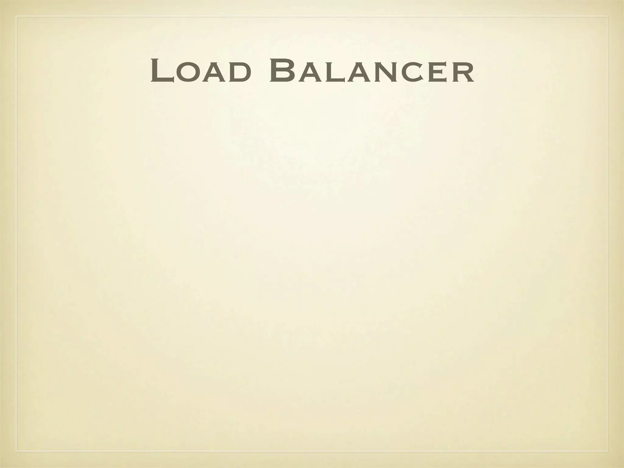Load Balancer
 