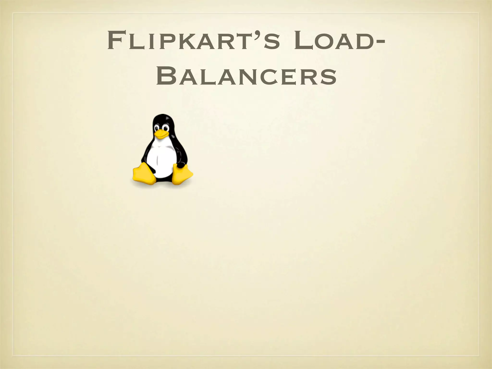 Flipkart’s Load-
   Balancers
 
