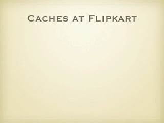 Caches at Flipkart
 