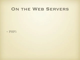 On the Web Servers


• PHP5
 