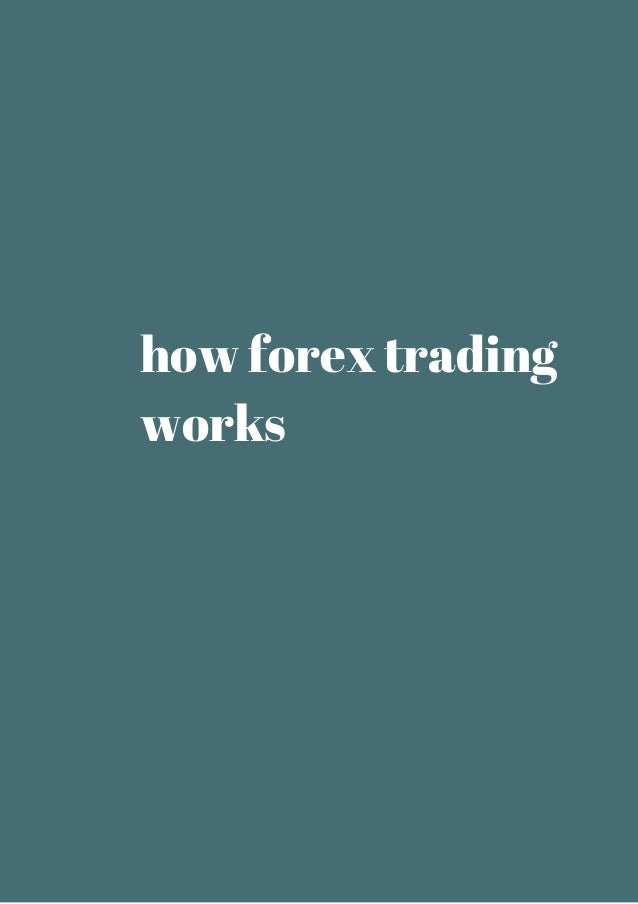 How Does Foreign Exchange Trading Work?