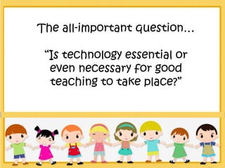 3. Conclusions about using
technology in the Foudation
     Phase classroom
 