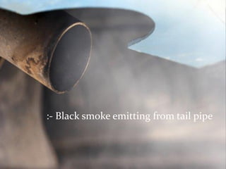 :- Black smoke emitting from tail pipe