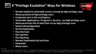 # “Privilege Escalation” Ways for Windows
• Remote Exploit to vulnerable service running by high privilege users
• Weak pa...