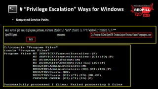 # “Privilege Escalation” Ways for Windows
• Unquoted Service Paths
 