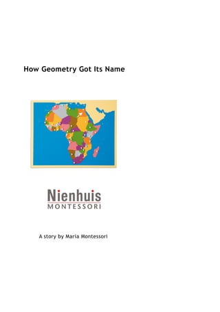 How Geometry Got Its Name




   A story by Maria Montessori
 
