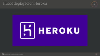 the best way to build and ship software
'Hubot deployed on Heroku
56
 