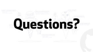 "
Questions?
 