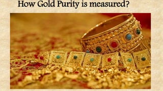 How Gold Purity is measured?
 