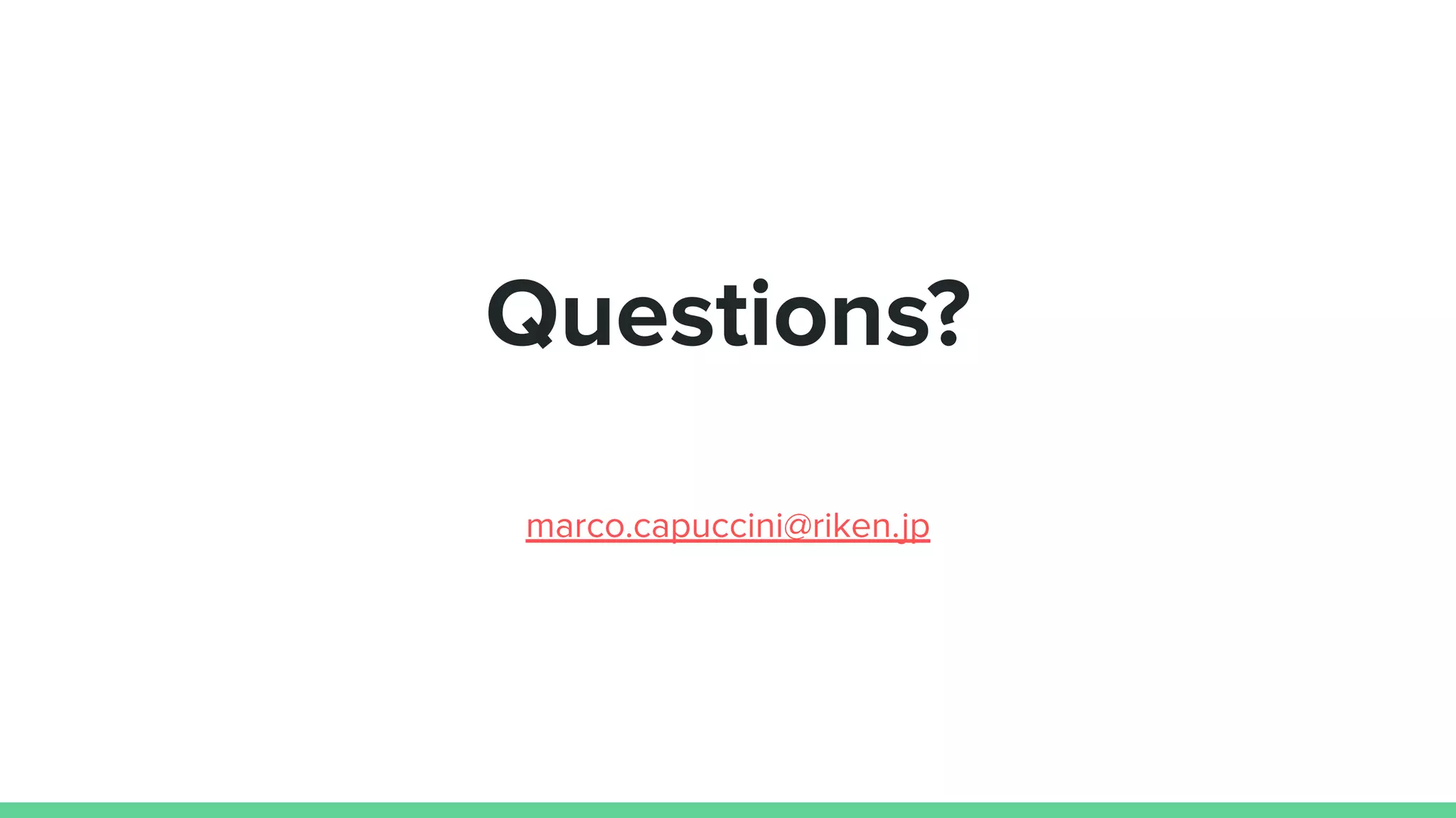 Questions?
marco.capuccini@riken.jp
 