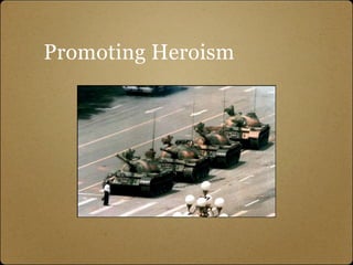 Promoting Heroism
 