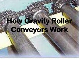 How Gravity Roller
 Conveyors Work
 