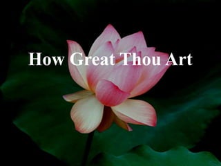 How Great Thou Art
 