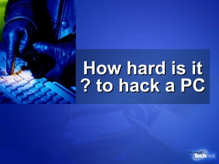 How hard is it  to hack a PC? 
