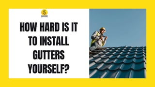 How Hard is it to Install Gutters Yourself?