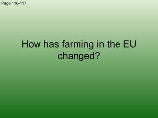 How has farming in the EU changed? Page 116-117 