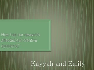 Kayyah and Emily
 