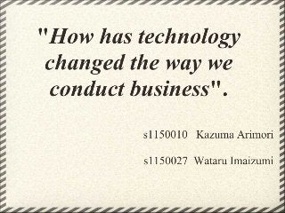  How has_technology_changed_the_way_we_conduct