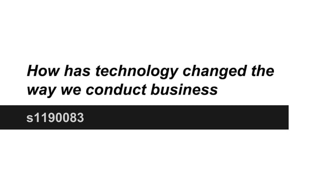 How has technology changed the way we conduct business | PPT