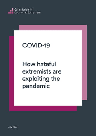 COVID-19
How hateful
extremists are
exploiting the
pandemic
July 2020
 