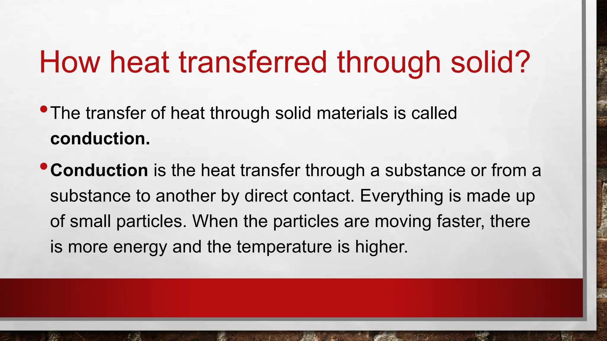HOW HEAT IS TRANSFERRED THROUGH SOLID.pptx | Physics | Science
