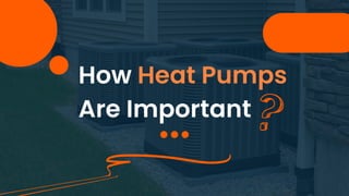 How Heat Pumps
Are Important
 
