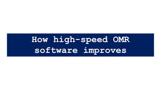 How high-speed OMR
software improves
efficiency
 