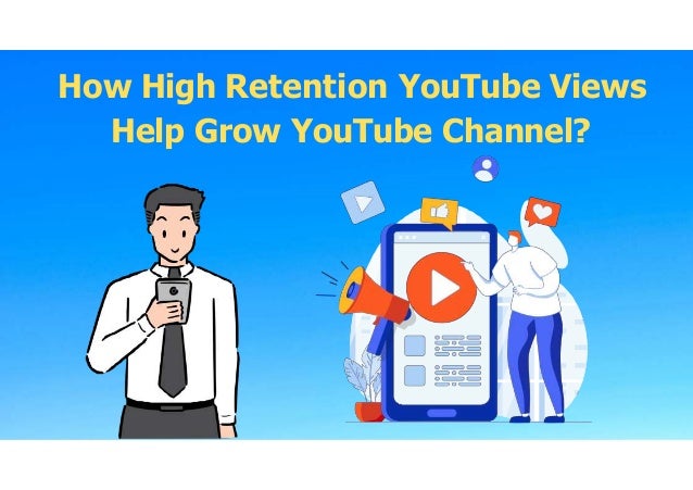 How High Retention YouTube Views
Help Grow YouTube Channel?
 