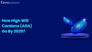 How High Will
Cardano (ADA)
Go By 2025?
 