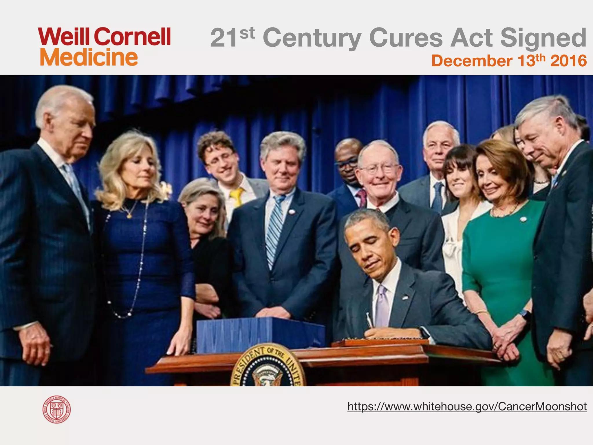 21st Century Cures Act Signed
December 13th 2016
https://www.whitehouse.gov/CancerMoonshot
 